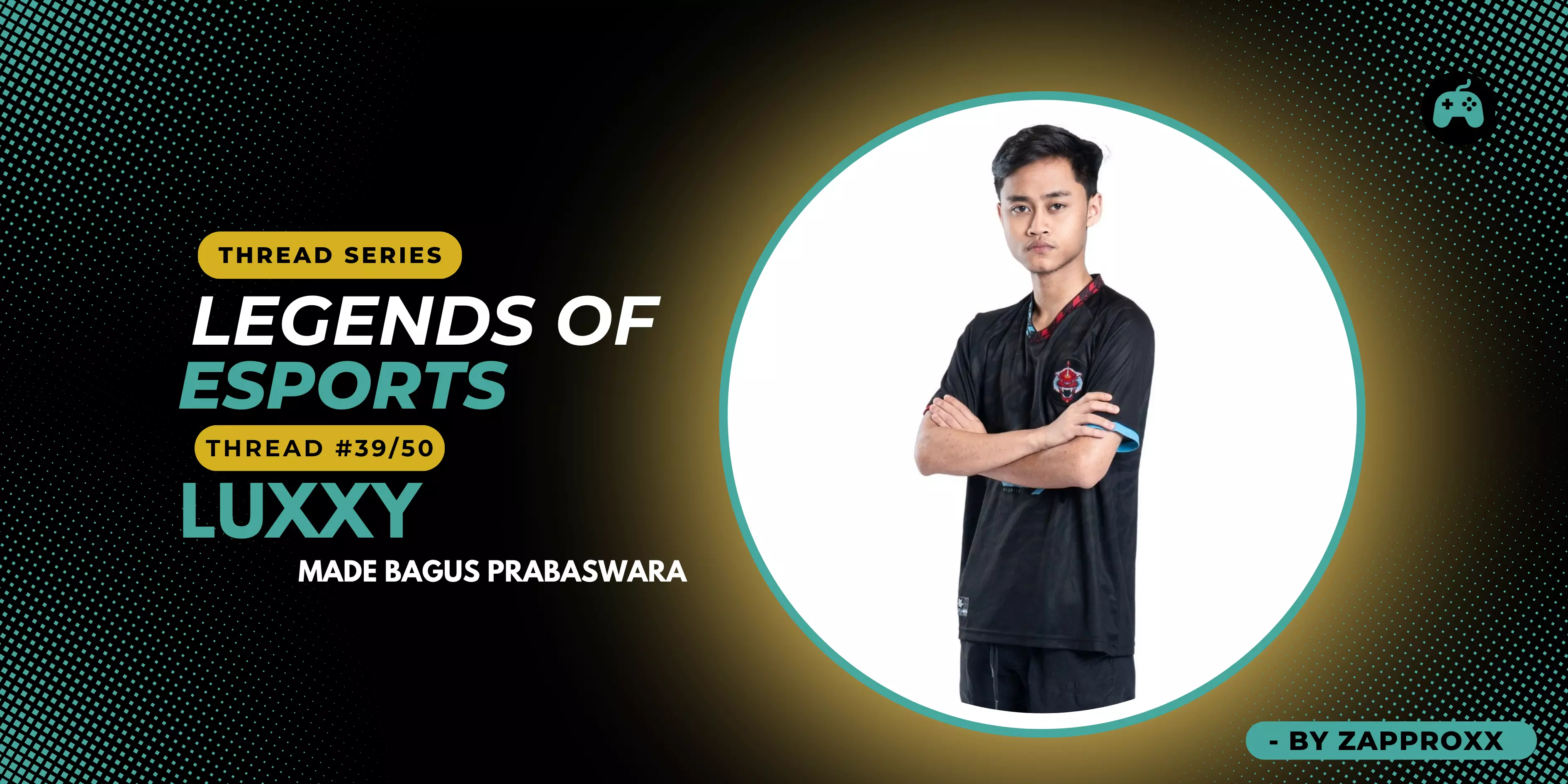 Threaded Prodigy 🔥 Thread 39/50 — Esports Legend: Luxxy 🇮🇩 (BTR’s Sharpshooting Prodigy)