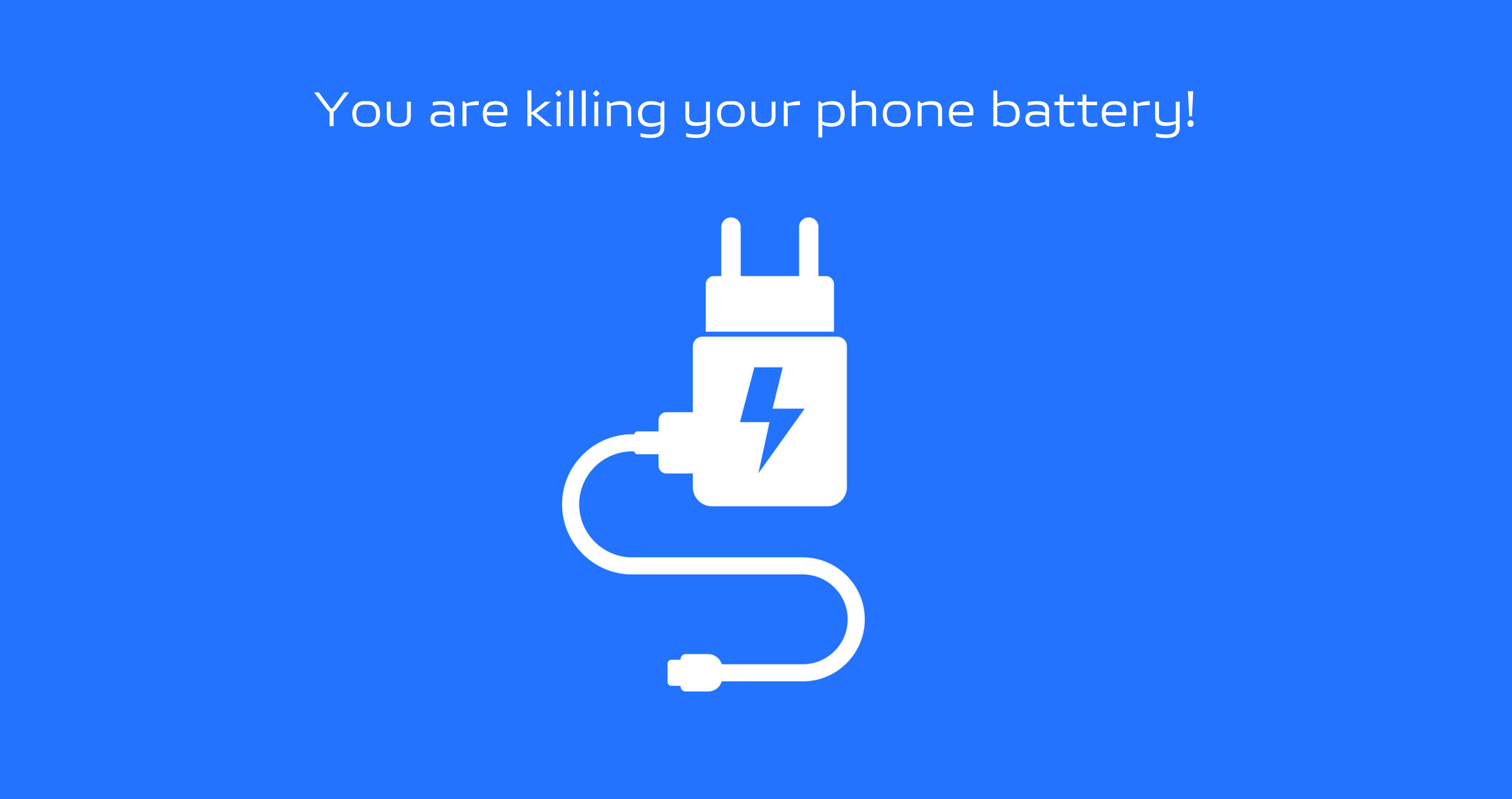 You are killing your phone battery! 🪫